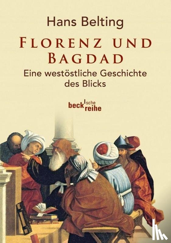 Belting, Hans - Florenz und Bagdad