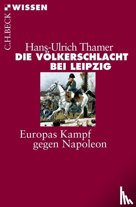 Thamer, Hans-Ulrich - Die Völkerschlacht bei Leipzig