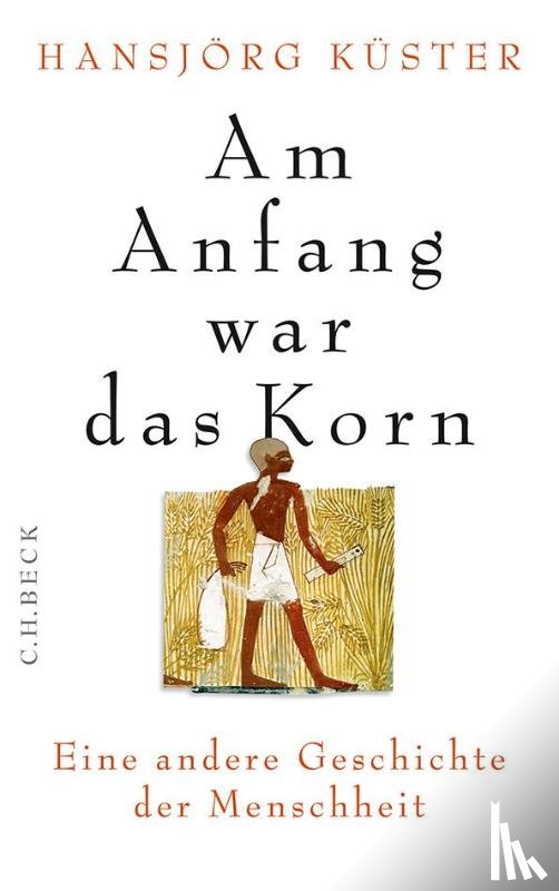 Küster, Hansjörg - Am Anfang war das Korn