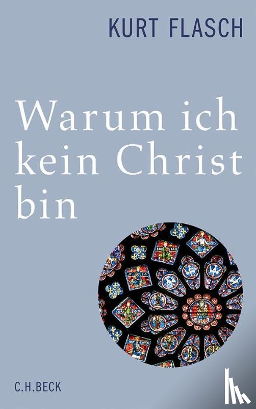 Flasch, Kurt - Warum ich kein Christ bin