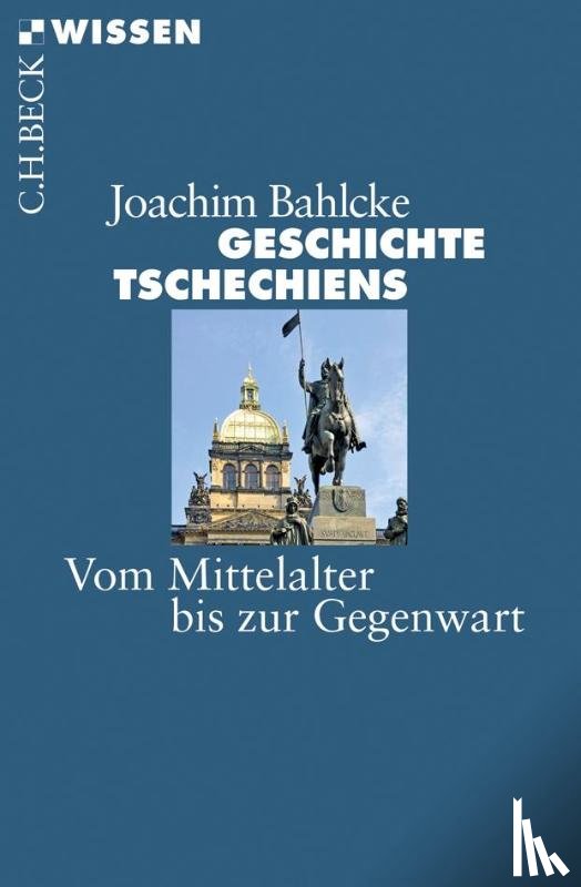 Bahlcke, Joachim - Geschichte Tschechiens