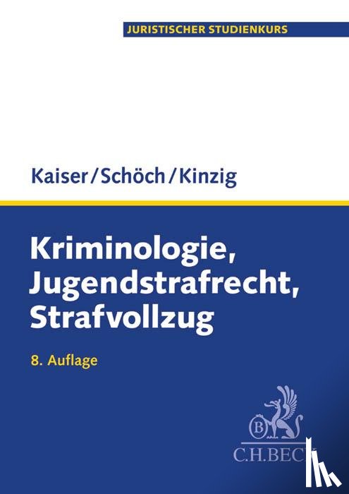 Kaiser, Günther, Schöch, Heinz, Kinzig, Jörg - Kriminologie, Jugendstrafrecht, Strafvollzug