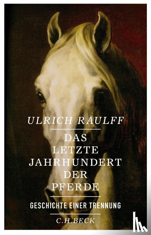Raulff, Ulrich - Das letzte Jahrhundert der Pferde