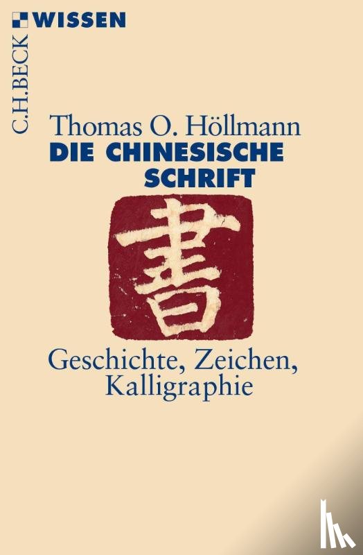 Höllmann, Thomas O. - Die chinesische Schrift