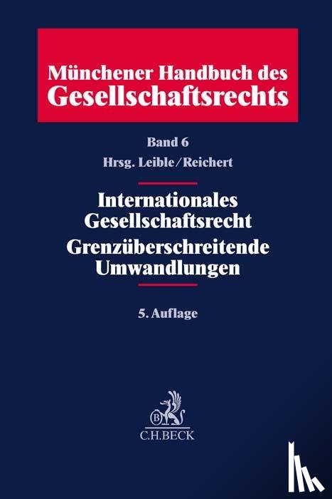  - Münchener Handbuch des Gesellschaftsrechts Band 06: Internationales Gesellschaftsrecht, Grenzüberschreitende Umwandlungen