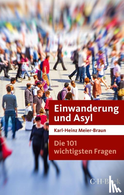 Meier-Braun, Karl-Heinz - Die 101 wichtigsten Fragen: Einwanderung und Asyl