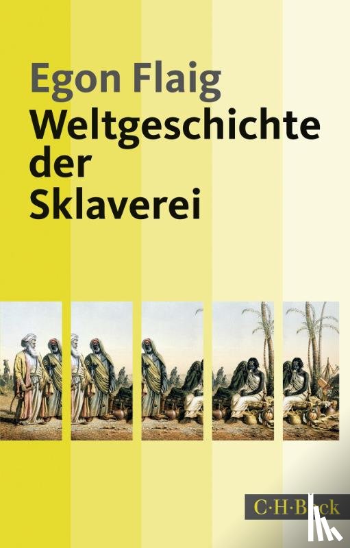 Flaig, Egon - Weltgeschichte der Sklaverei