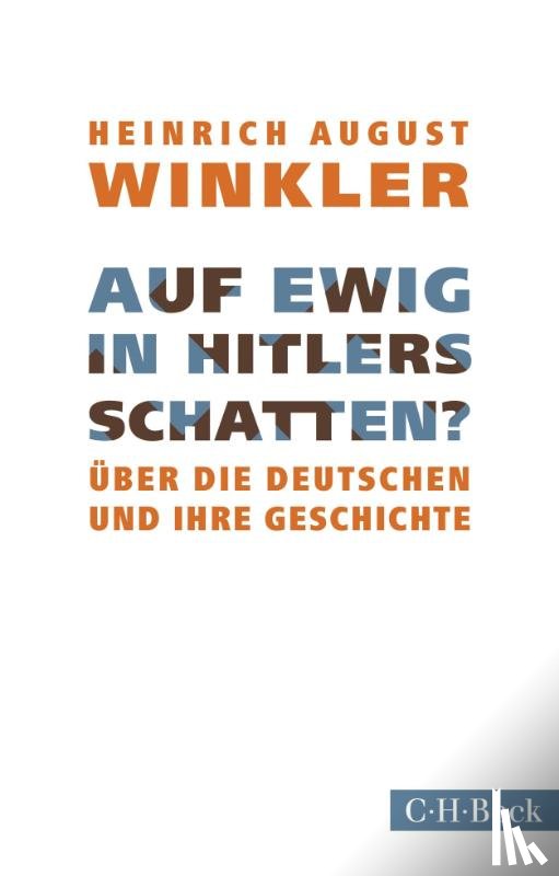 Winkler, Heinrich August - Auf ewig in Hitlers Schatten?