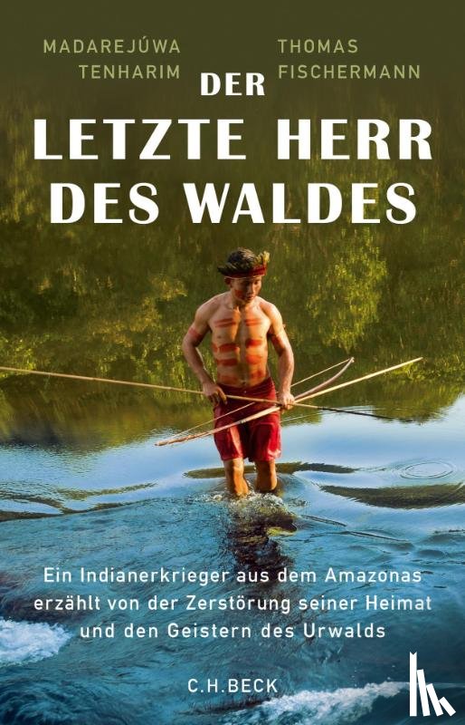 Fischermann, Thomas, Tenharim, Madarejúwa - Der letzte Herr des Waldes