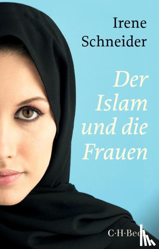 Schneider, Irene - Der Islam und die Frauen
