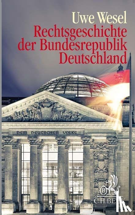 Wesel, Uwe - Rechtsgeschichte der Bundesrepublik Deutschland