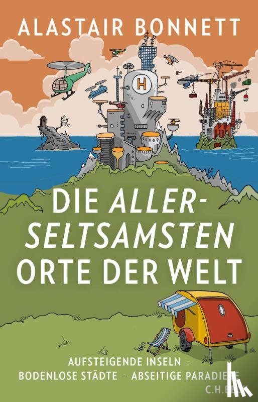 Bonnett, Alastair - Die allerseltsamsten Orte der Welt