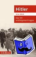 Ullrich, Volker - Die 101 wichtigsten Fragen: Hitler