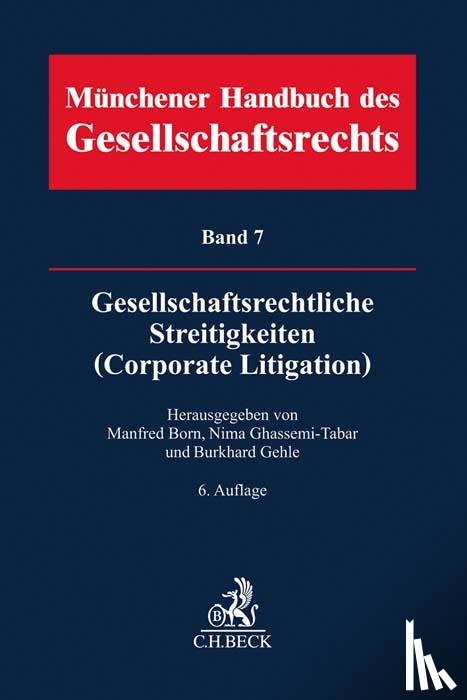  - Münchener Handbuch des Gesellschaftsrechts Bd 7: Gesellschaftsrechtliche Streitigkeiten (Corporate Litigation)