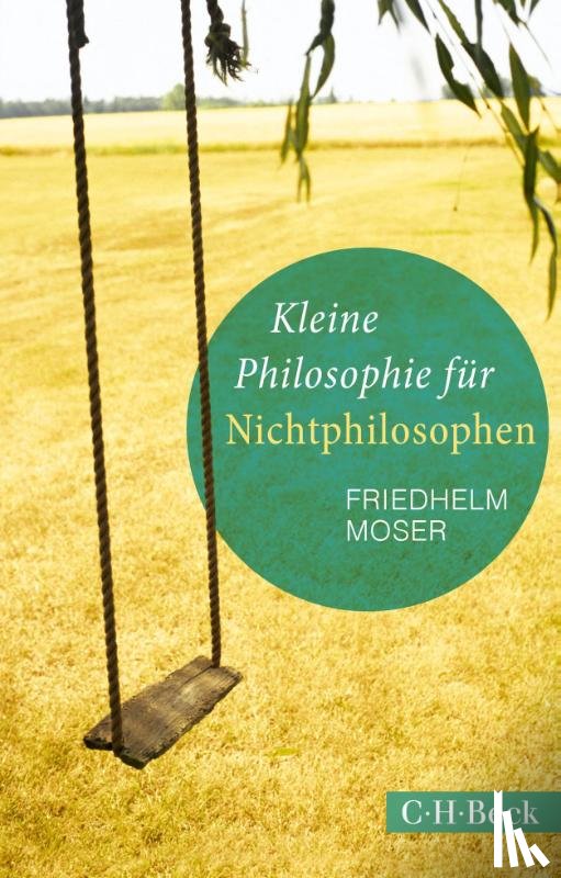 Moser, Friedhelm - Kleine Philosophie für Nichtphilosophen