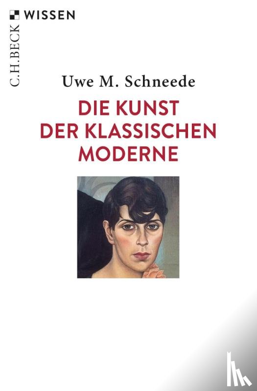 Schneede, Uwe M. - Die Kunst der Klassischen Moderne