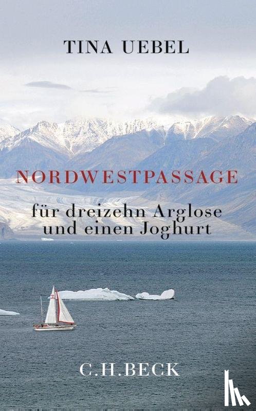 Uebel, Tina - Nordwestpassage für 13 Arglose und einen Joghurt