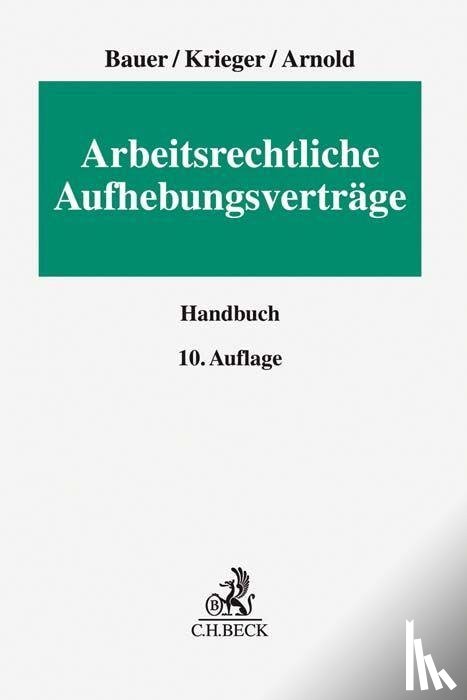 Bauer, Jobst-Hubertus, Krieger, Steffen, Arnold, Christian - Arbeitsrechtliche Aufhebungsverträge
