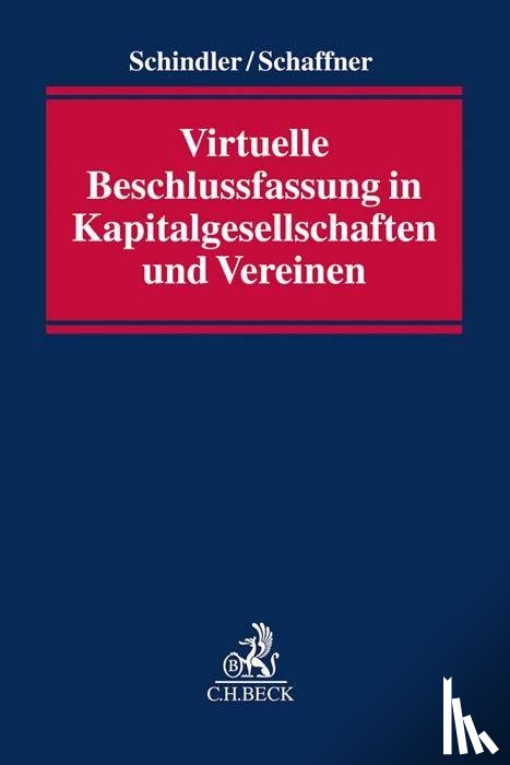 Schindler, Hendrik, Schaffner, Petra - Virtuelle Beschlussfassung in Kapitalgesellschaften und Vereinen
