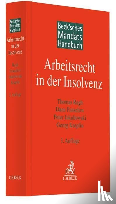 Regh, Thomas, Fanselow, Dana, Jakubowski, Peter, Kreplin, Georg - Beck'sches Mandatshandbuch Arbeitsrecht in der Insolvenz