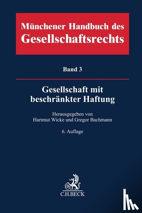  - Münchener Handbuch des Gesellschaftsrechts Bd. 3: Gesellschaft mit beschränkter Haftung