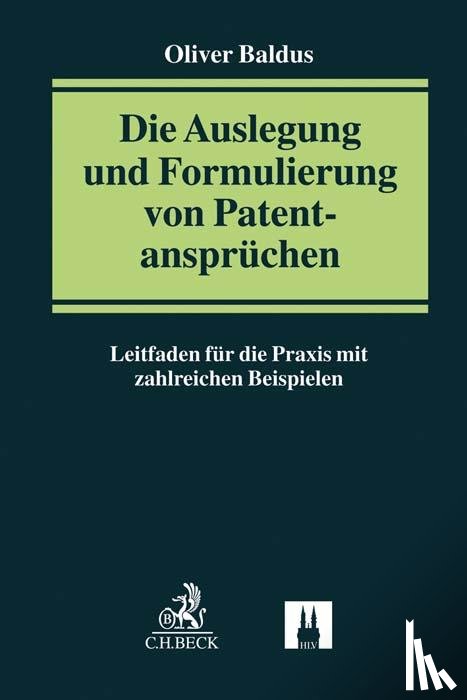 Baldus, Oliver - Die Auslegung und Formulierung von Patentansprüchen