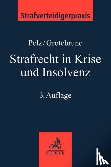 Pelz, Christian, Grotebrune, Björn - Strafrecht in Krise und Insolvenz