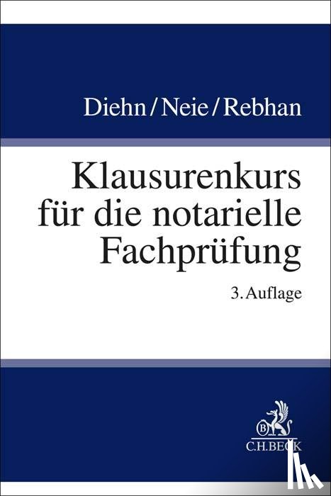 Diehn, Thomas, Neie, Jens, Rebhan, Ralf - Klausurenkurs für die notarielle Fachprüfung
