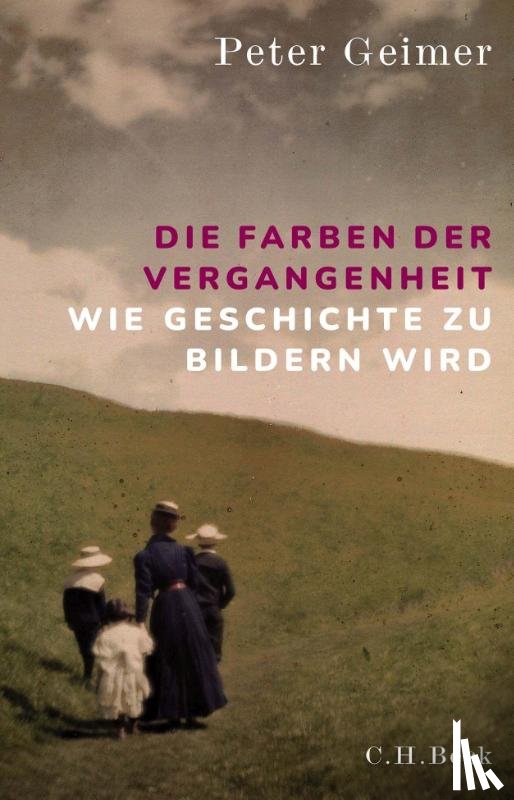 Geimer, Peter - Die Farben der Vergangenheit