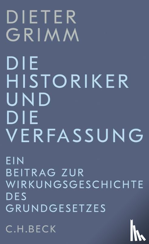 Grimm, Dieter - Die Historiker und die Verfassung