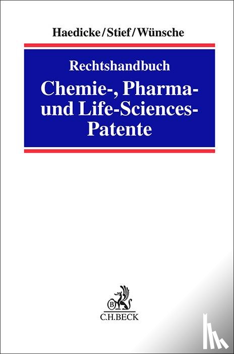 Haedicke, Maximilian, Stief, Marco, Wünsche, Annelie - Rechtshandbuch Chemie-, Pharma- und Life-Sciences-Patente