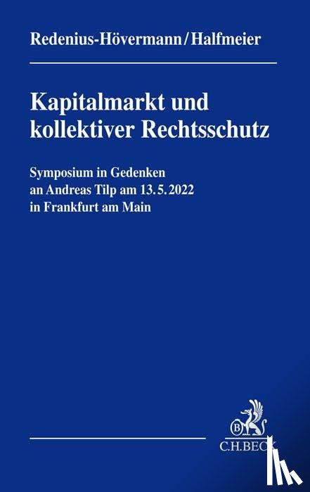  - Kapitalmarkt und kollektiver Rechtsschutz - Symposium in Gedenken an Andreas Tilp -