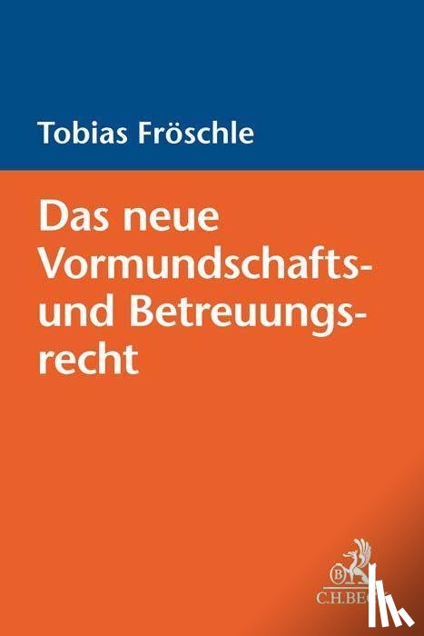Fröschle, Tobias - Das neue Vormundschafts- und Betreuungsrecht