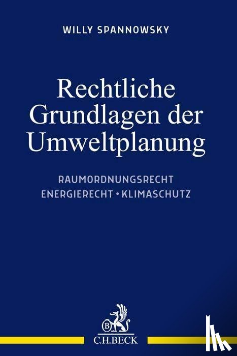 Spannowsky, Willy - Rechtliche Grundlagen der Umweltplanung