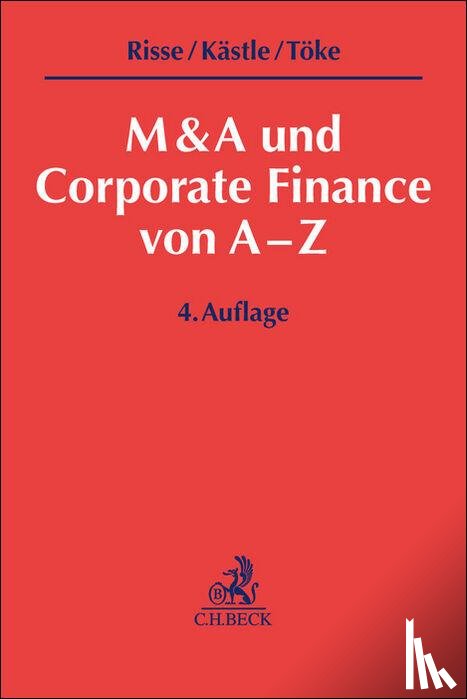 Risse, Jörg, Kästle, Florian, Töke, Matthias - M&A und Corporate Finance von A-Z