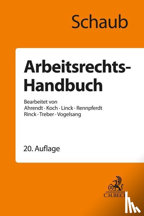 Schaub, Günter, Ahrendt, Martina, Koch, Ulrich, Linck, Rüdiger - Arbeitsrechts-Handbuch