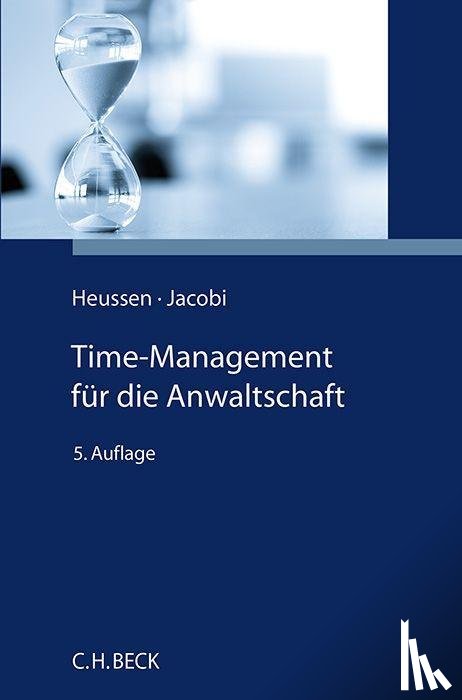 Heussen, Benno, Jacobi, Jessica - Time-Management für die Anwaltschaft