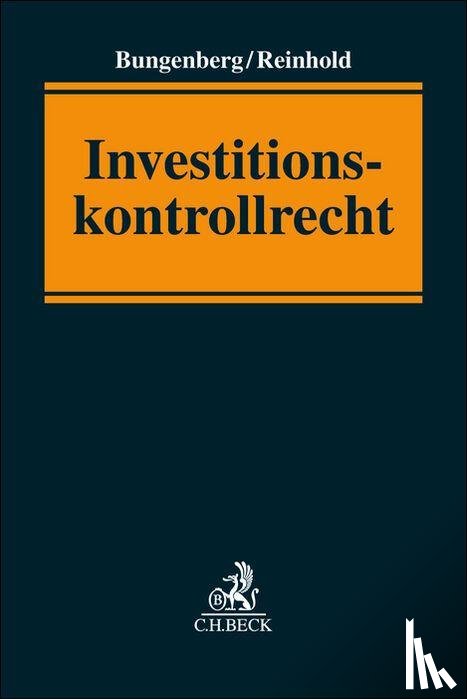 Bungenberg, Marc, Reinhold, Philipp - Investitionskontrollrecht