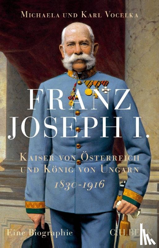 Vocelka, Michaela, Vocelka, Karl - Franz Joseph I.