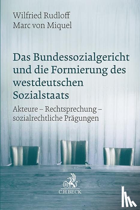 Rudloff, Wilfried, Miquel, Marc von - Das Bundessozialgericht und die Formierung des westdeutschen Sozialstaats