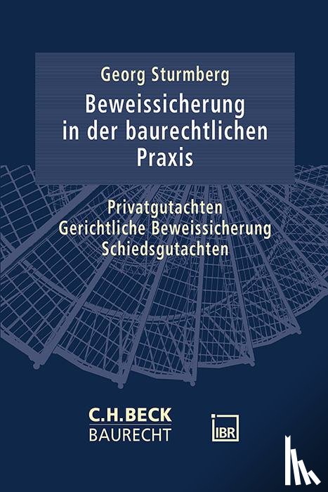 Sturmberg, Georg - Die Beweissicherung in der baurechtlichen Praxis
