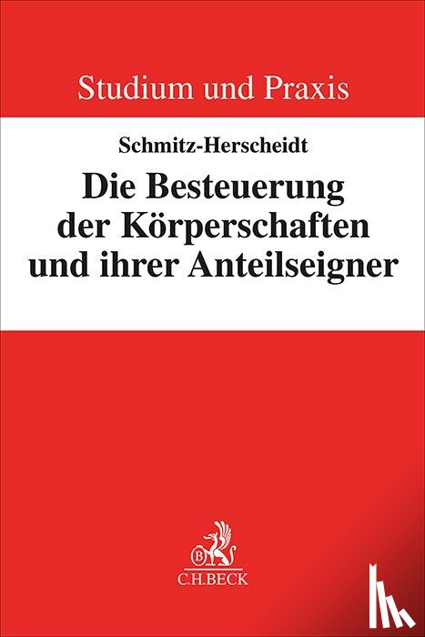 Schmitz-Herscheidt, Fabian - Die Besteuerung der Körperschaften und ihrer Anteilseigner