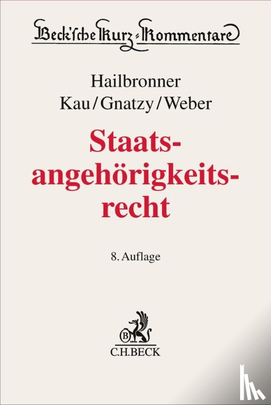 Hailbronner, Kay, Kau, Marcel, Gnatzy, Thomas, Weber, Ferdinand - Staatsangehörigkeitsrecht