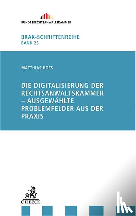 Hoes, Matthias - Die Digitalisierung der Rechtsanwaltskammer - Ausgewählte Problemfelder aus der Praxis