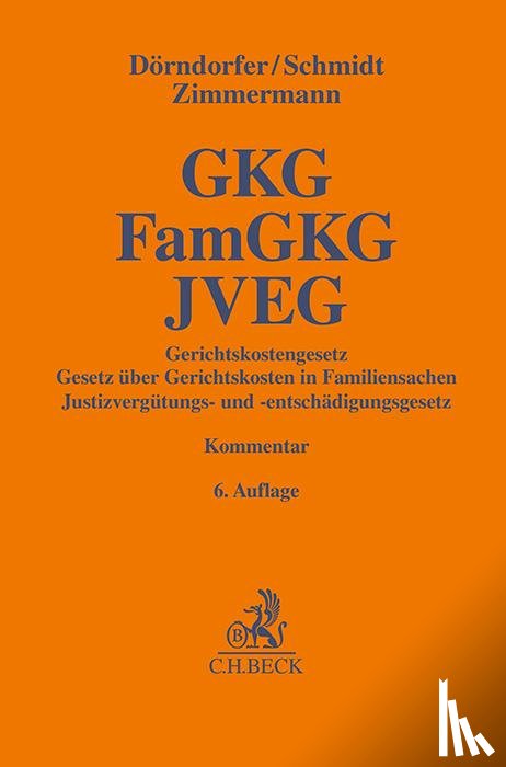 Dörndorfer, Josef, Schmidt, Sylvia, Zimmermann, Walter - Gerichtskostengesetz, Gesetz über Gerichtskosten in Familiensachen, Justizvergütungs- und -entschädigungsgesetz. GKG, FamGKG, JVEG