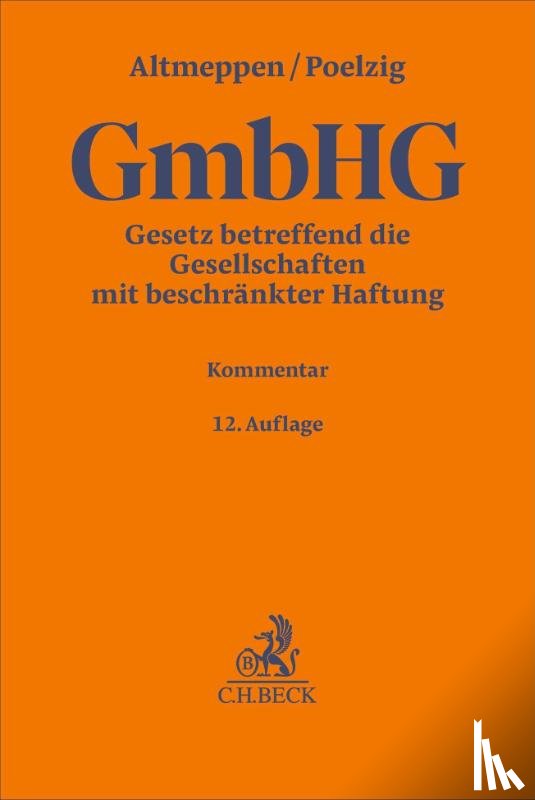 Altmeppen, Holger, Poelzig, Dörte, Roth, Günter H. - Gesetz betreffend die Gesellschaften mit beschränkter Haftung. GmbHG