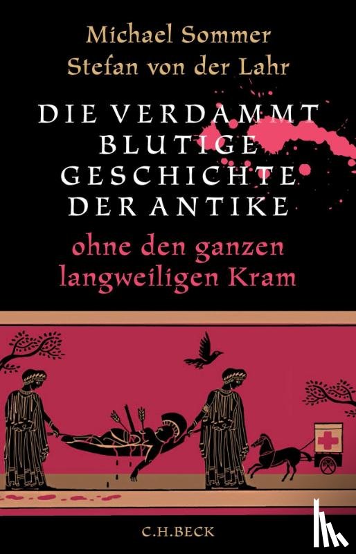 Sommer, Michael, Lahr, Stefan von der - Die verdammt blutige Geschichte der Antike