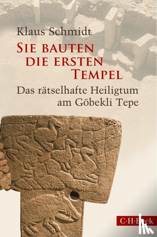 Schmidt, Klaus - Sie bauten die ersten Tempel