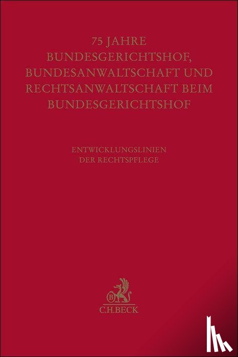  - Festschrift zum fünfundsiebzigjährigen Bestehen von Bundesgerichtshof, Bundesanwaltschaft und Rechtsanwaltschaft beim Bundesgerichtshof