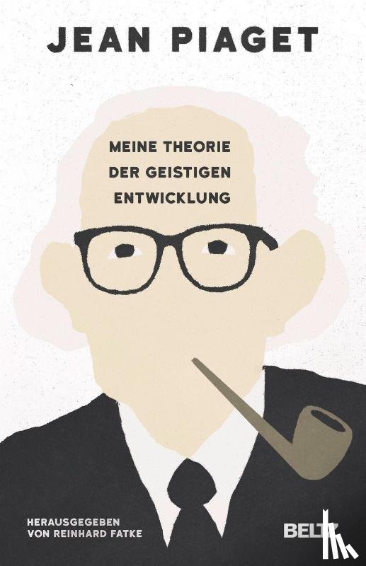 Piaget, Jean - Meine Theorie der geistigen Entwicklung